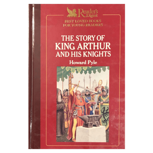 Reader's Digest Best Loved Books for Young Readers : The Story of King Arthur and His Knights