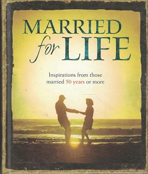 Married for Life: Inspirations from Those Married 50 Years or More Book By Bill Morelan