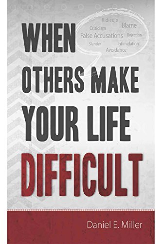 When Others Make Your Life Difficult book by Daniel E. Miller