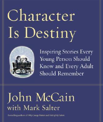 Character Is Destiny : Inspiring Stories Every Young Person Should Know and Every Adult Should Remember