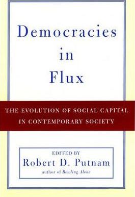 Democracies in Flux : The Evolution of Social Capital in Contemporary Society
