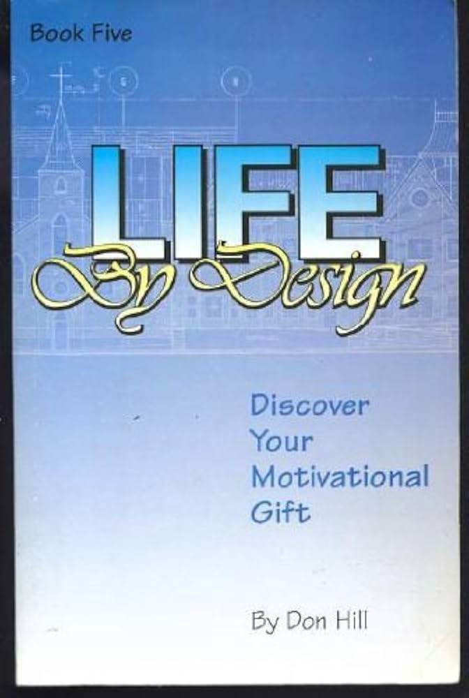 Life by Design : Discover your motivational gift (Book Five)