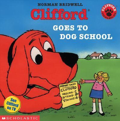 Clifford Goes to Dog School : Clifford Reader