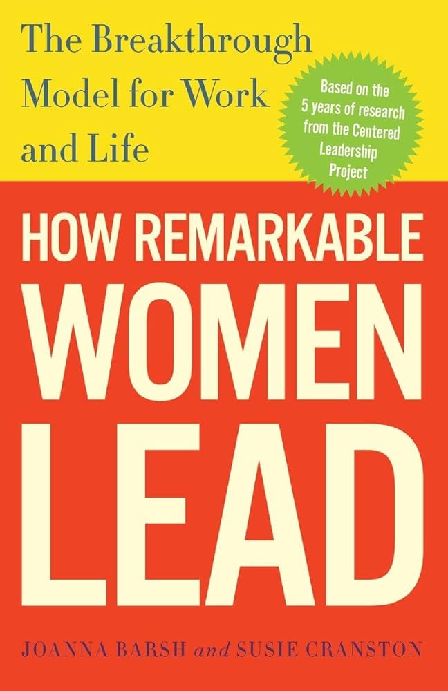 How Remarkable Women Lead: The Breakthrough Model for Work and Life book by Joanna Barsh