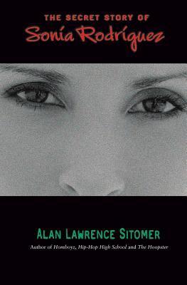 The Secret Story of Sonia Rodriguez book by Alan Lawrence Sitomer