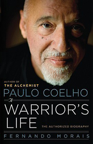 Paulo Coelho: A Warrior's Life - The Authorized Biography book by Fernando Morais