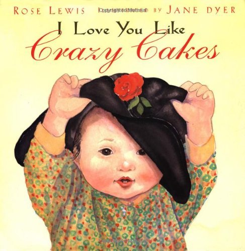 I Love You Like Crazy Cakes by  Rose A. Lewis