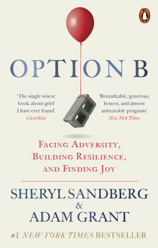Option B : Facing Adversity, Building Resilience, and Finding Joy book by Sheryl Sandberg