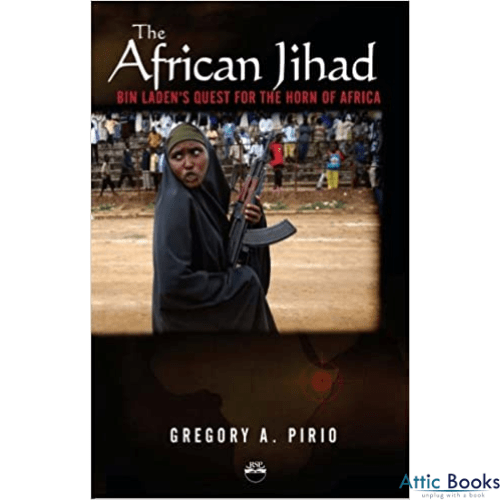 The African jihad: Bin Laden's quest for the Horn of Africa
