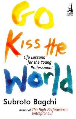 Go Kiss the World : Life Lessons for the Young Professional