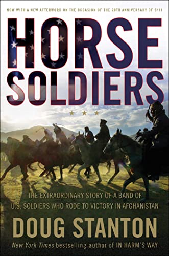 Horse Soldiers: The Extraordinary Story of a Band of US Soldiers Who Rode to Victory in Afghanistan book by Doug Stanton
