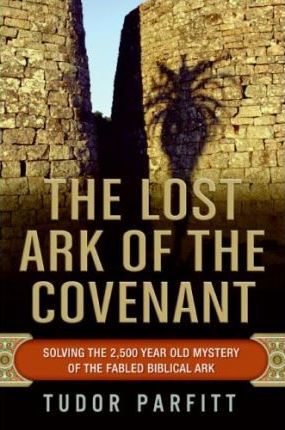 The Lost Ark of the Covenant : Solving the 2,500-Year-Old Mystery of the Fabled Biblical Ark