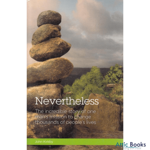 Nevertheless: The Incredible Story Of One Man's Mission To Change Thousands Of People's Lives