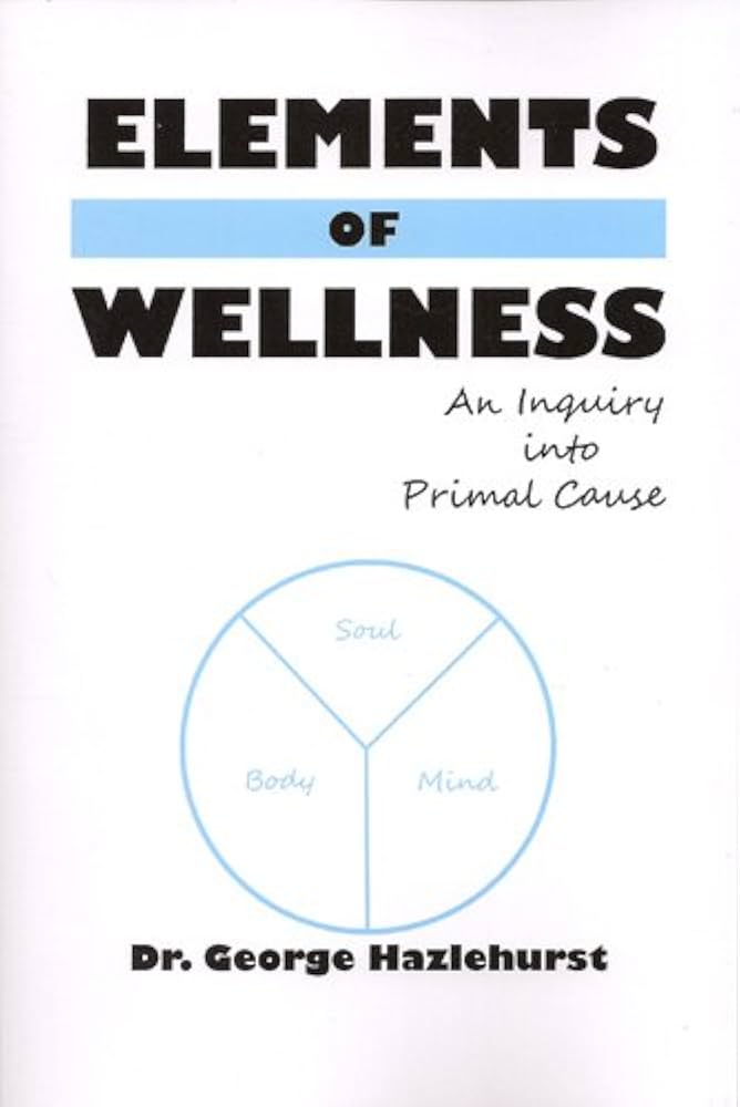 Elements of Wellness: An Inquiry Into Primal Cause