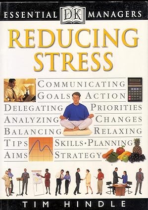 DK Essential Managers: Reducing Stress Book by Tim Hindle