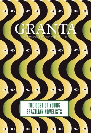 Granta 121: The Best of Young Brazilian Novelists book by John Freeman