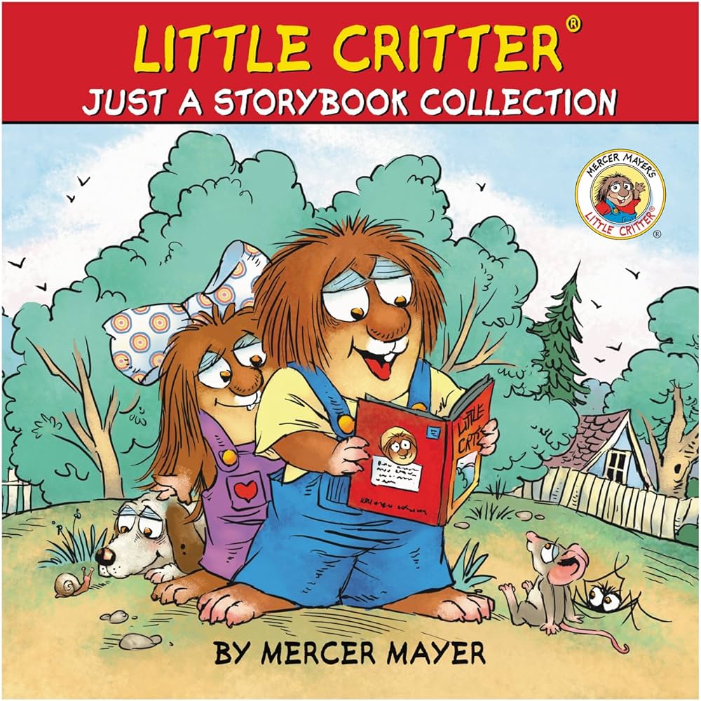 Little Critter: Just a Storybook Collection: Bye-Bye, Mom and Dad; Just a School Project; Just a Snowman; Good for Me and You; Just Big Enough; My Trip to the Hospital