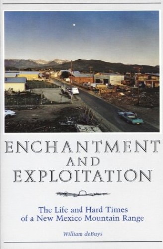 Enchantment and Exploitation by William  DeBuys