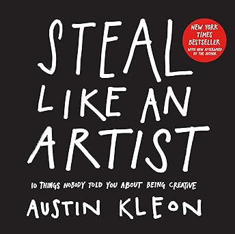 Steal Like an Artist: 10 Things Nobody Told You About Being Creative (Austin Kleon) book by Austin Kleon