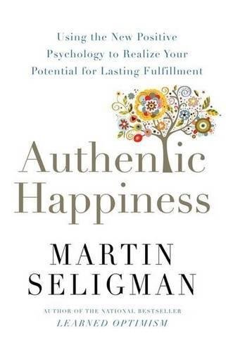 Authentic Happiness: Using the New Positive Psychology to Realise your Potential for Lasting Fulfilment book by Martin E.P. Seligman