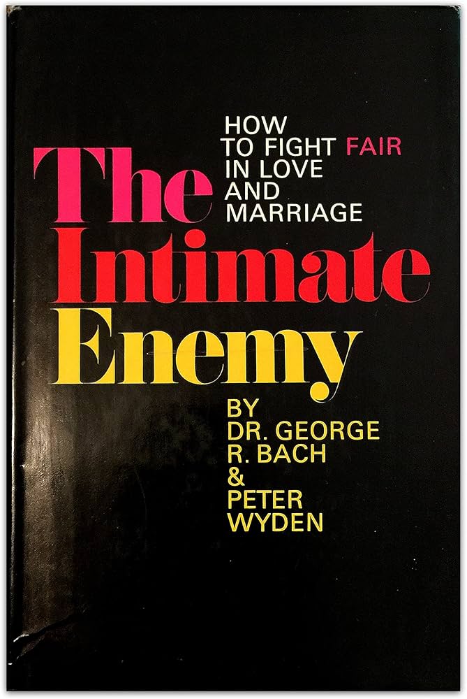 The Intimate Enemy: How to Fight Fair in Love and Marriage