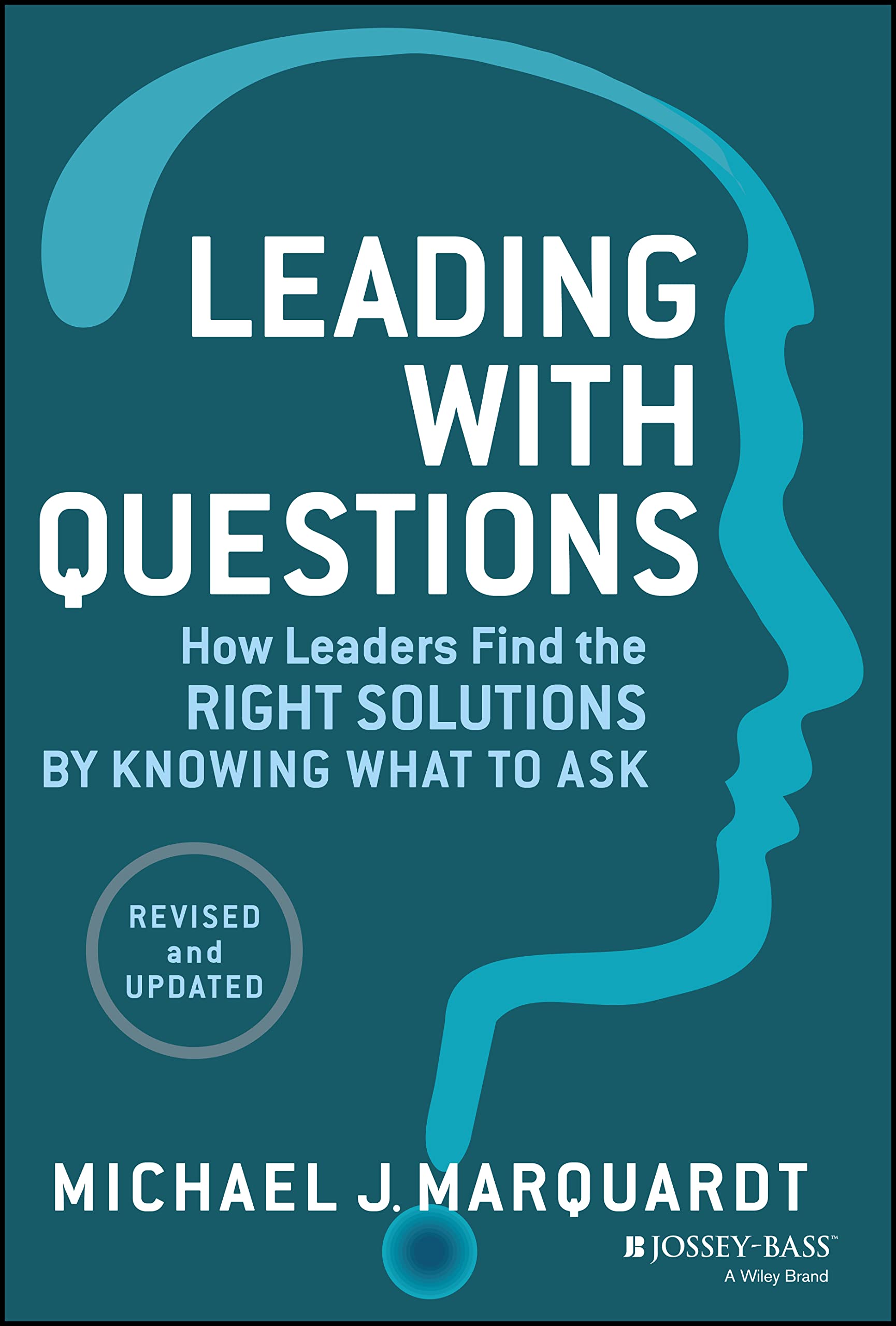 Leading With Questions: How Leaders Find the Right Solutions by Knowing What to Ask book by Michael J. Marquardt