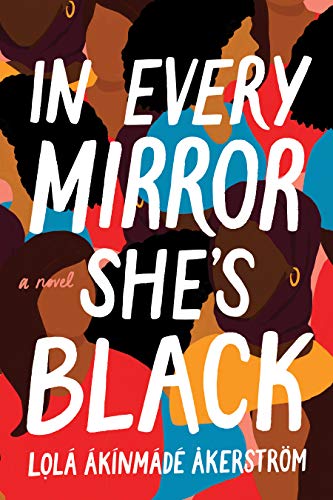 In Every Mirror She's Black #1: In Every Mirror She's Black by Lola Akinmade Akerstrom