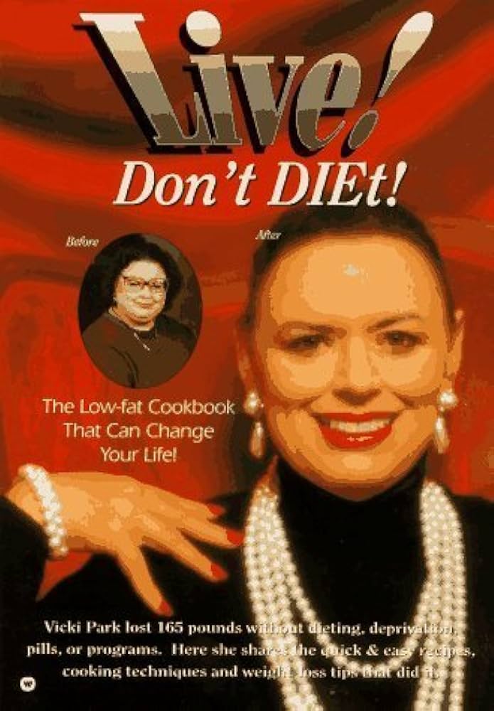 Live Don't Diet: The Low Fat Cookbook That Can Change Your Life