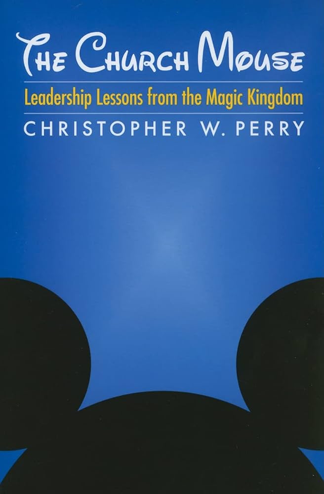 The Church Mouse: Leadership Lessons from the Magic Kingdom