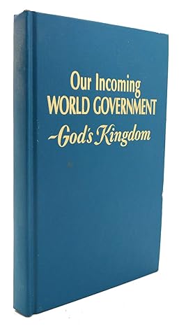 Our Incoming World Government:God's Kingdom