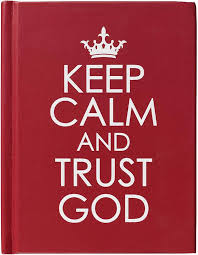 Keep Calm and Trust God