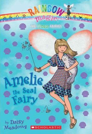 The Ocean Fairies #2: Amelie the Seal Fairy