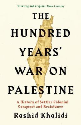 The Hundred Years' War on Palestine book by Rashid Khalidi