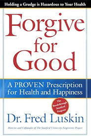 Forgive for Good: A Proven Prescription for Health and Happiness book by Frederic Luskin