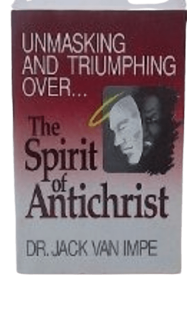 Unmasking and Triumphing over the Spirit of the Antichrist