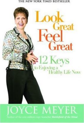 Look Great, Feel Great : 12 Keys to Enjoying a Healthy Life Now