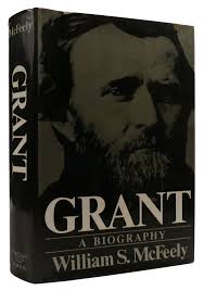 Grant: A Biography book by William S. McFeely