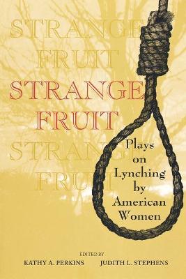 Strange Fruit : Plays on Lynching by American Women