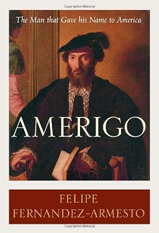 Amerigo: The Man Who Gave His Name to America book by Felipe Fernandez-Armesto