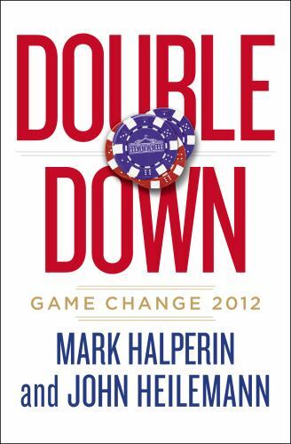 Double Down: Game Change 2012 book by Mark Halperin