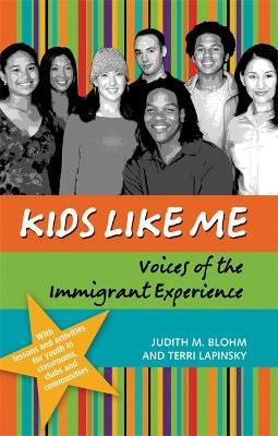 Kids Like Me : Voices of the Immigrant Experience