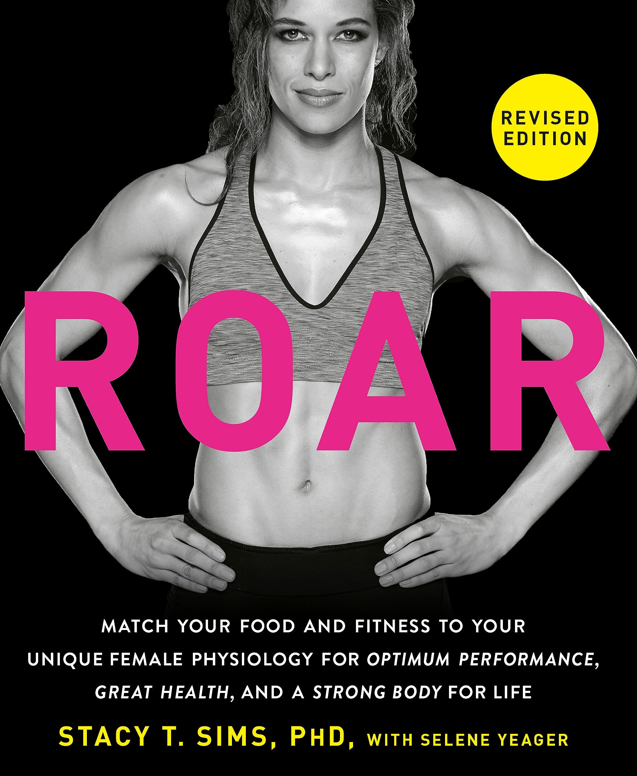 Roar: How to Match Your Food and Fitness to Your Unique Female Physiology for Optimum Performance, Great Health, and a Strong, Lean Body for Life book by Stacy T. Sims