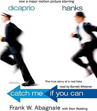 Catch Me If You Can : The True Story of a Real Fake