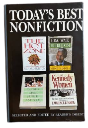 Readers Digest Todays Best Non Fiction ;The Hot Zone By Richard Preston, Long Walk To Freedom By Nelson Mandela, in these Girls Hope Is  A Muscle By Madeline Blais, The Kennedy Woman By Laurence Learmer