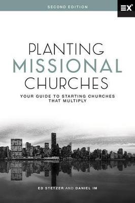 Planting Missional Churches : Your Guide to Starting Churches that Multiply