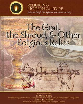 The Grail, the Shroud, and Other Religious Relics book by Kenneth McIntosh