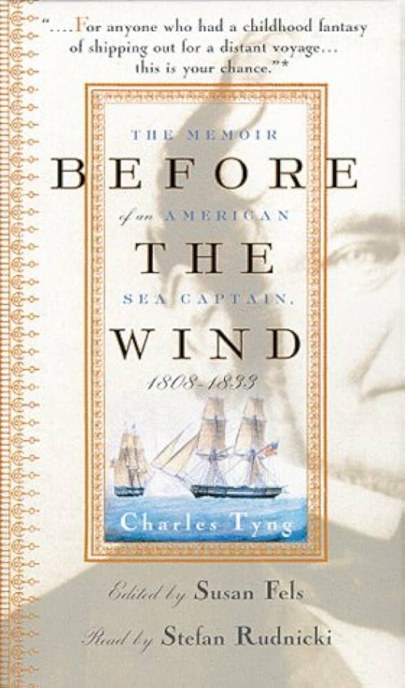 Before the Wind: The Memoir of an American Sea Captain, 1808-1833 book by Charles Tyng