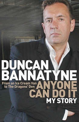 Anyone Can Do It: My Story book by Duncan Bannatyne