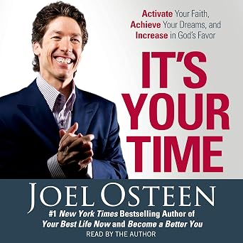 It's Your Time: Activate Your Faith, Accomplish Your Dreams, and Increase in God's Favor Book By Joel Osteen