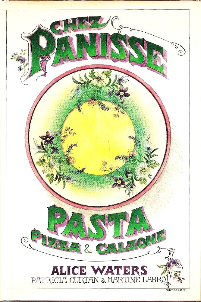 Chez Panisse Pasta, Pizza and Calzone book by Alice Waters